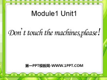 《Don't touch the machines,please!》PPT课件4ppt课件