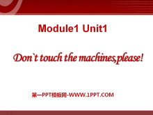 《Don't touch the machines,please!》PPT课件5ppt课件