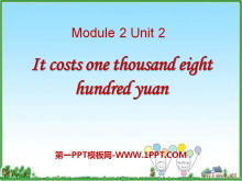 《It costs one thousand eight hundred yuan》PPT课件ppt课件