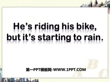 《He's riding his bike,but it's starting to rain》课件ppt课件