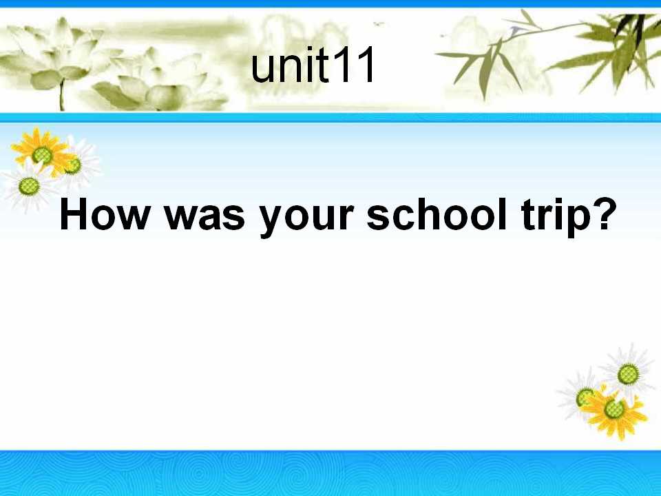 《How was your school trip?》PPT课件4ppt课件