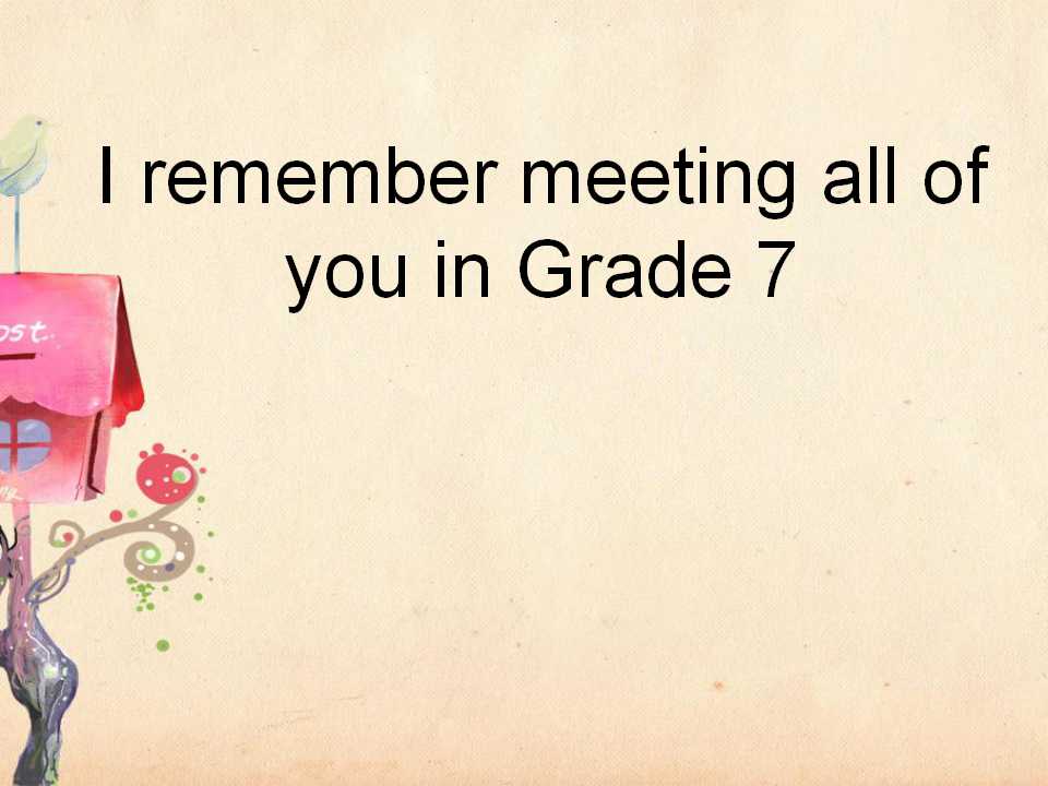 《I remember meeting all of you in Grade 7》PPT课件7ppt课件