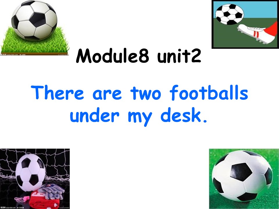 《There are two footballs under my desk》PPT课件ppt课件