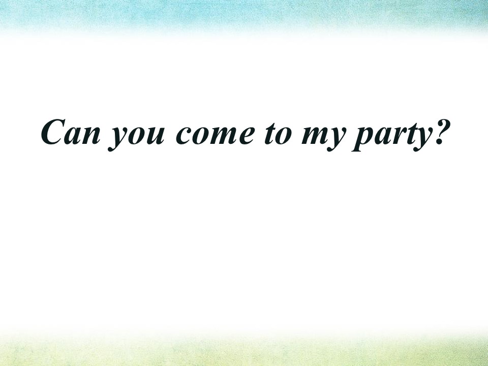 《Can you come to my party?》PPT课件19ppt课件